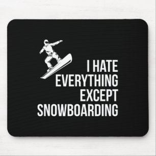 I Hate Everything But Winter Funny Snowboarding T  Mouse Pad