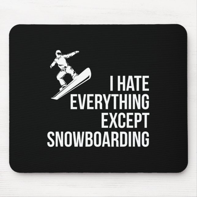 I Hate Everything But Winter Funny Snowboarding T  Mouse Pad (Front)
