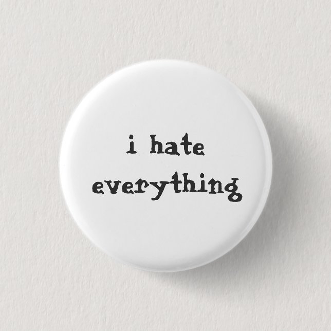 i hate everything button (Front)