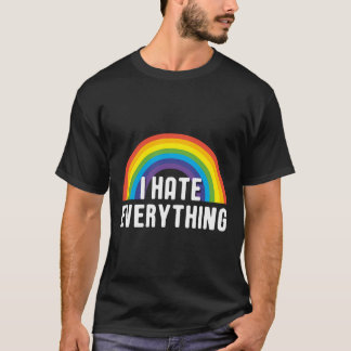 I Hate Everything Ironic Rainbow Funny Saying Phra T-Shirt