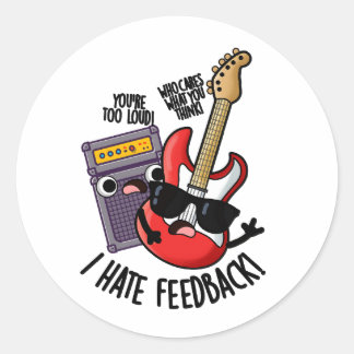 I Hate Feedback Funny Guitar Pun Classic Round Sticker