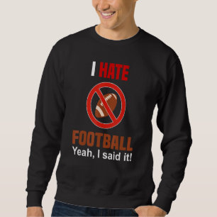 I Hate Football Shirt Don't Like Football Anti Foo
