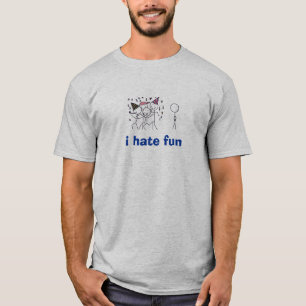 I hate fun T-Shirt