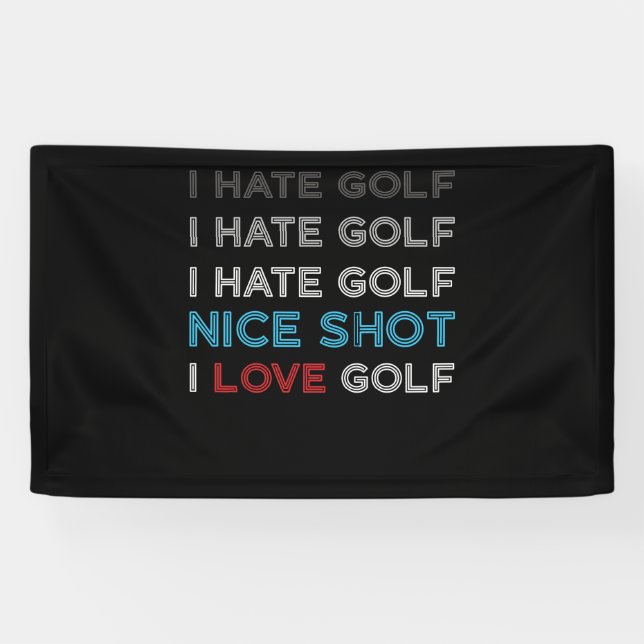 I Hate Golf Hate Golf I Hate Nice Shot I Love Golf Banner (Horizontal)