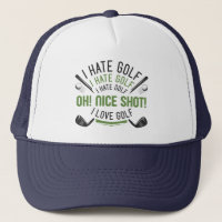I Hate Golf Oh Nice Shot I Love Golf