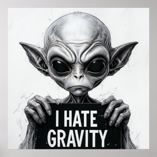 I Hate Gravity Funny Alien Poster – 30x30 Wall Art (Front)