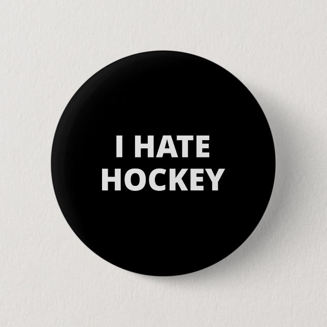 I Hate Hockey  6 Cm Round Badge (Front)