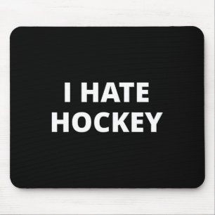 I Hate Hockey  Mouse Pad