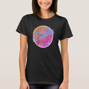 I Hate It Here T-Shirt