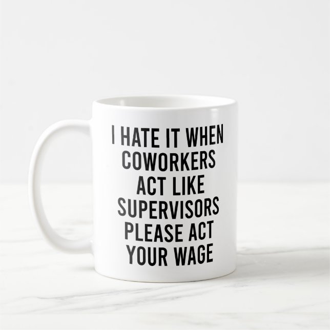 I Hate It When Co-workers Act Like Supervisors  Coffee Mug (Left)