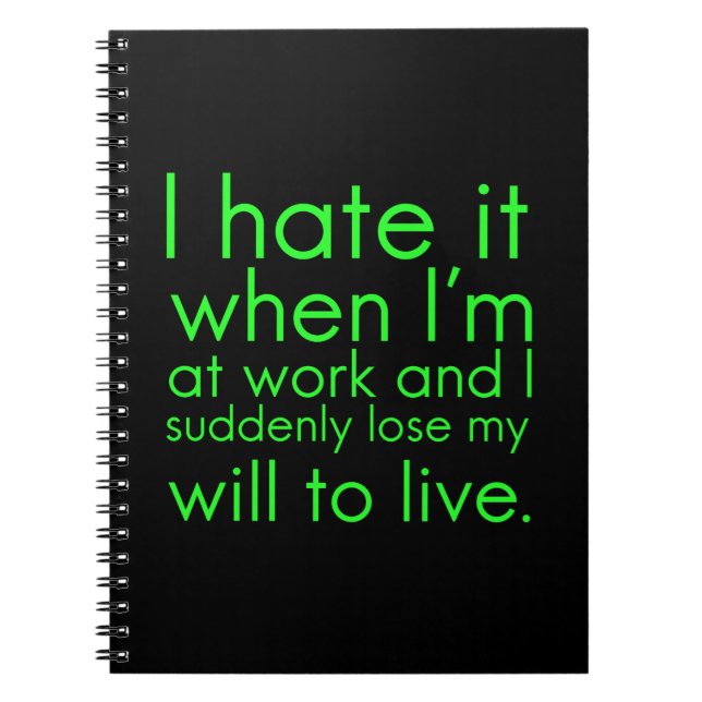 I hate it when I'm at work funny gifts for employe Notebook (Front)