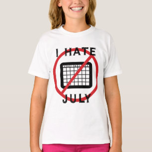 I Hate July T-Shirt