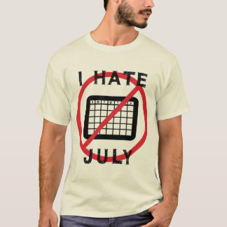 I Hate July T-Shirt