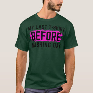 I Hate Laundry My Last TShirt Before Washing Day F
