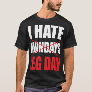 I Hate Leg Day - Dark Shirt