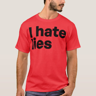 I hate lies T-Shirt