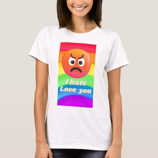 i hate love you T-Shirt (Front)