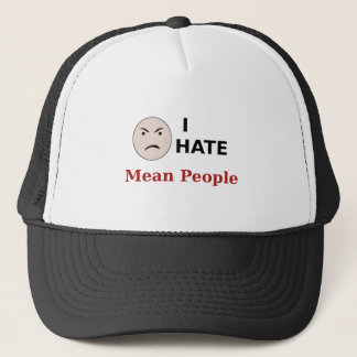 I Hate Mean People Trucker Hat
