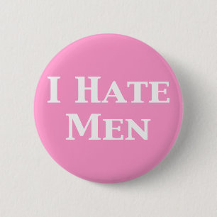 I Hate Men Gifts 6 Cm Round Badge