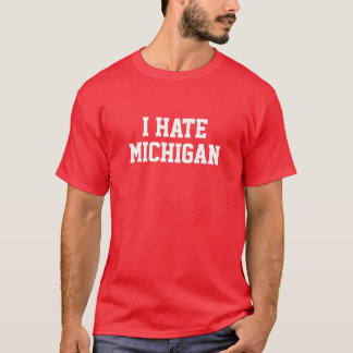 I HATE MICHIGAN T-Shirt