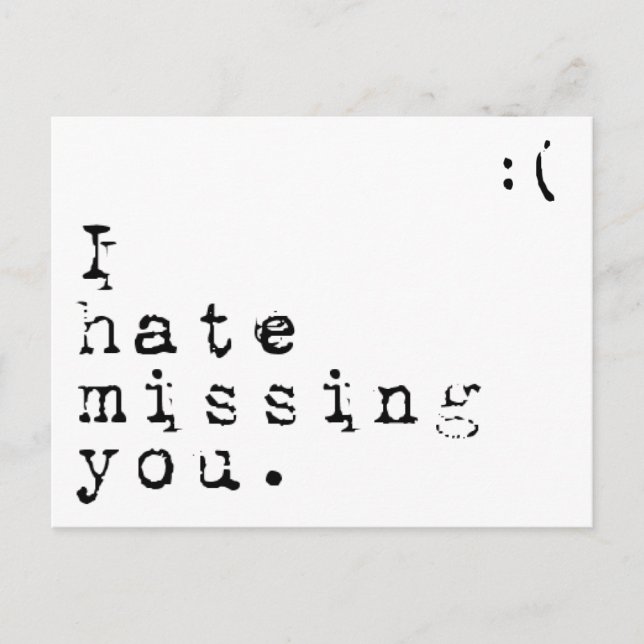 I Hate Missing You-But I Love Having You To Miss Postcard (Front)