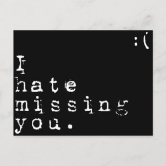I Hate Missing You-But I Love Having You To Miss Postcard