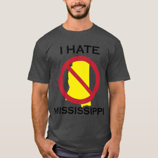 I HATE MISSISSIPPI T-Shirt