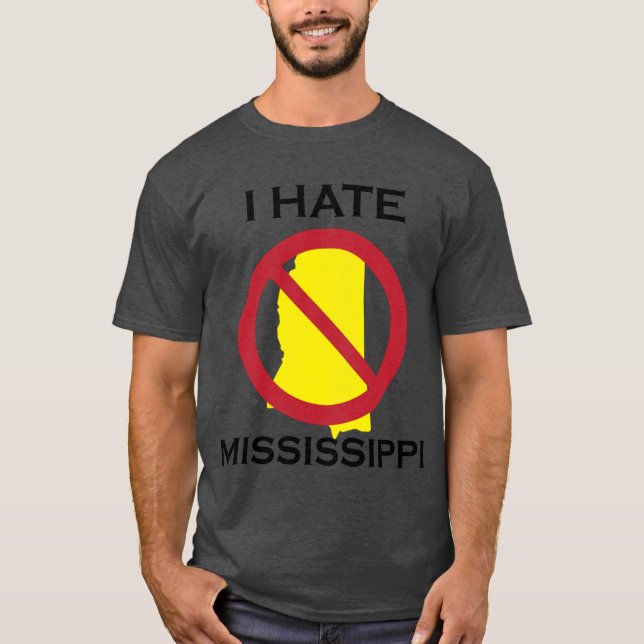I HATE MISSISSIPPI T-Shirt (Front)