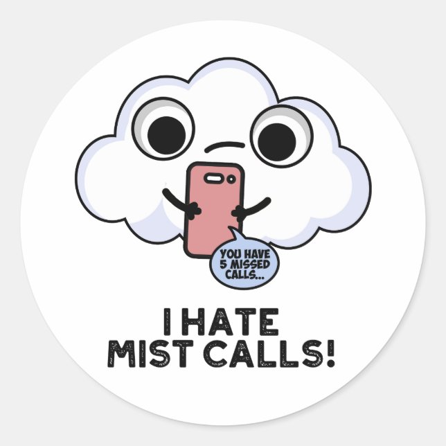 I Hate Mist Calls Funny Cloud Pun  Classic Round Sticker (Front)