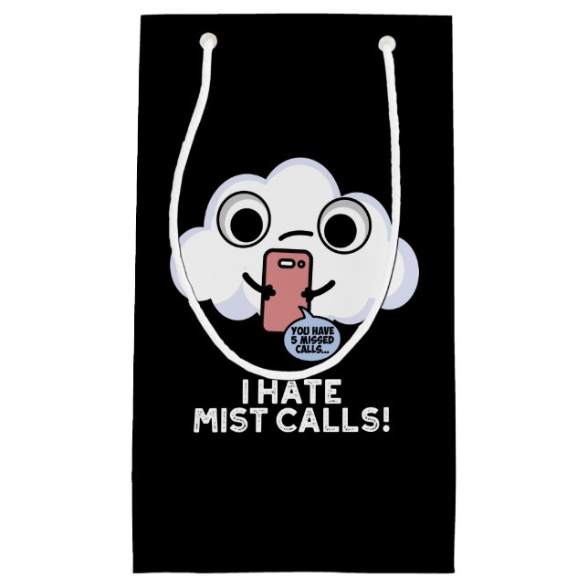 I Hate Mist Calls Funny Cloud Pun Dark BG Small Gift Bag (Front)
