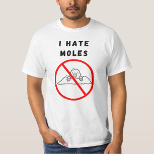 I hate moles T-Shirt