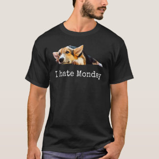 I Hate Monday Tee Pembroke Welsh Corgi Puppy Dog