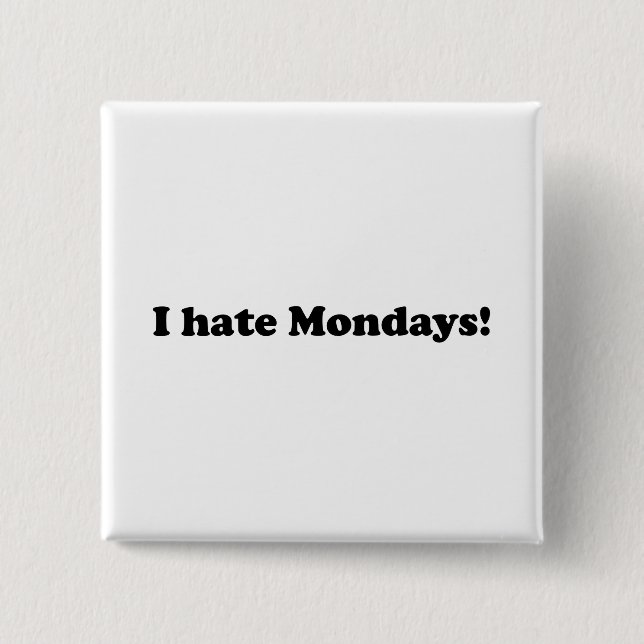 I Hate Mondays 15 Cm Square Badge (Front)