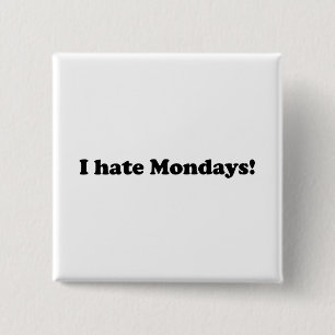 I Hate Mondays 15 Cm Square Badge