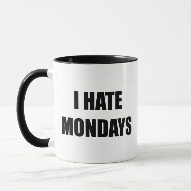 I Hate Mondays Coffee Mug (Left)