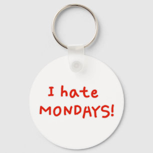 I hate Mondays! Key Ring