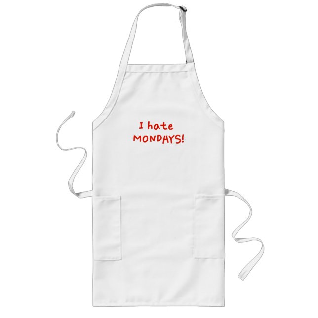 I hate Mondays! Long Apron (Front)