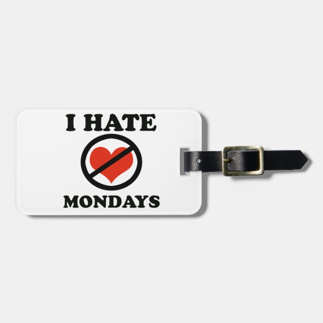 I hate mondays luggage tag (Front Horizontal)