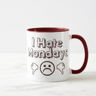 I Hate Mondays Mug