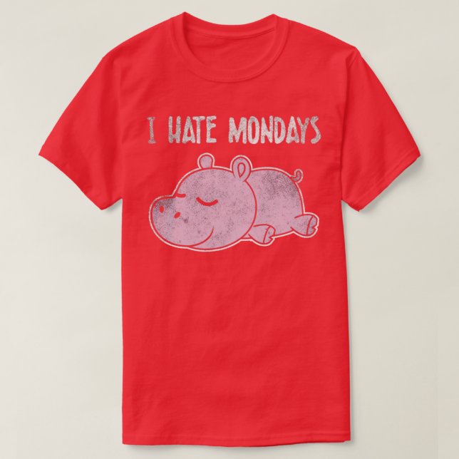 I Hate Mondays T-Shirt (Design Front)