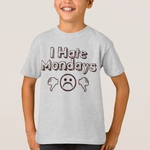 I Hate Mondays T-Shirt