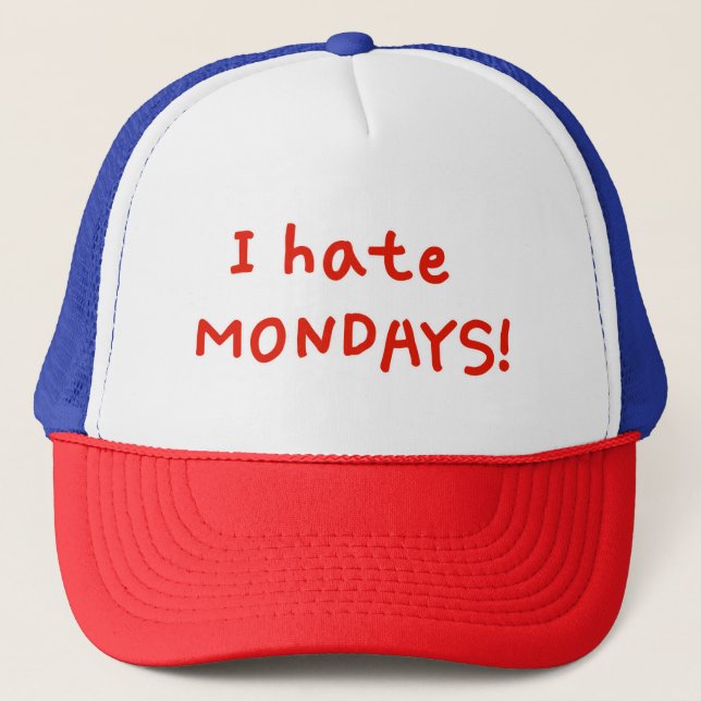 I hate Mondays! Trucker Hat (Front)