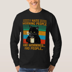 I Hate Morning People And Mornings And People Cat T-Shirt