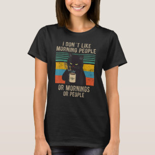 I Hate Morning People And Mornings And People Coff T-Shirt