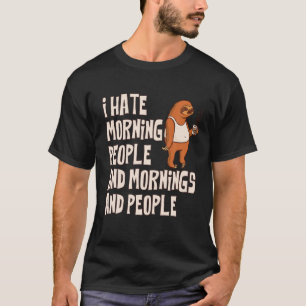 I Hate Morning People And Mornings And People Faul T-Shirt