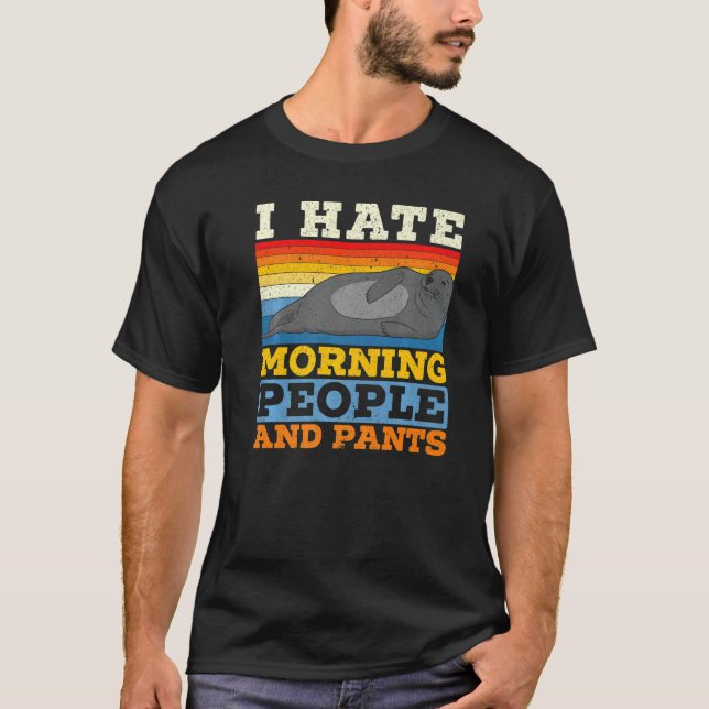 I Hate Morning People And Pants Animal Marine Biol T-Shirt (Front)