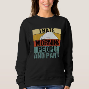 I Hate Morning People And Pants Bear Retro Sweatshirt