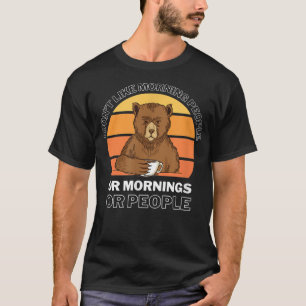 I Hate Morning People Bear Coffee Morning T-Shirt
