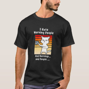 I Hate Morning People Coffee Cat For Mom Coffee An T-Shirt
