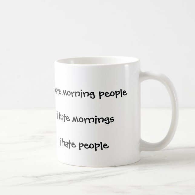 I hate morning people hate mornings i hate people coffee mug (Right)